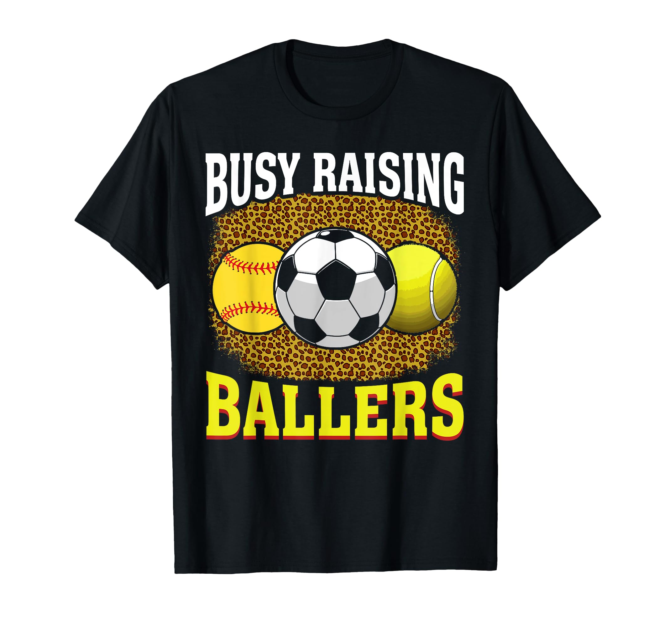 Busy Raising Ballers Softball Soccer T-Shirt - Custom Art Print for Adults - T-Shirt, Sweatshirt, Hoodie