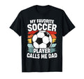 My Favorite Soccer Player Calls Me Dad T-Shirt - Custom Art Print Unisex - T-Shirt, Sweatshirt, Hoodie