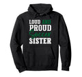 Loud And Proud Soccer Sister Hoodie - Custom Art Print for Adults - T-Shirt, Sweatshirt, Hoodie