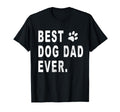 Best Dog Dad Gift Best Dog Dad Ever T-Shirt - Graphic Print Men Women - T-Shirt, Sweatshirt, Hoodie