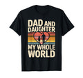 Dad And Daughter My Whole World T-Shirt - Streetwear Style for Adults - T-Shirt, Sweatshirt, Hoodie
