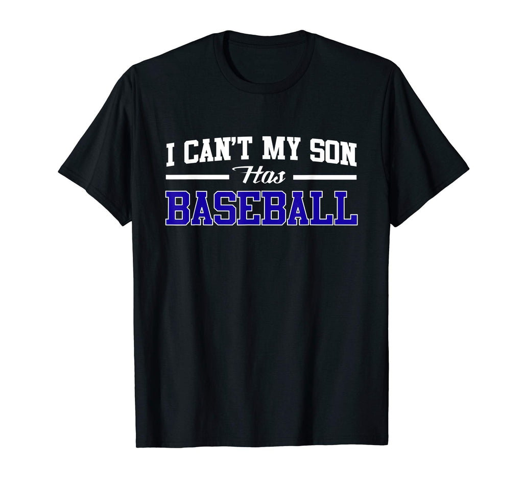 I Cant My Son Has Baseball Funny Sports T-Shirt - Unique Graphic for Adults - T-Shirt, Sweatshirt, Hoodie