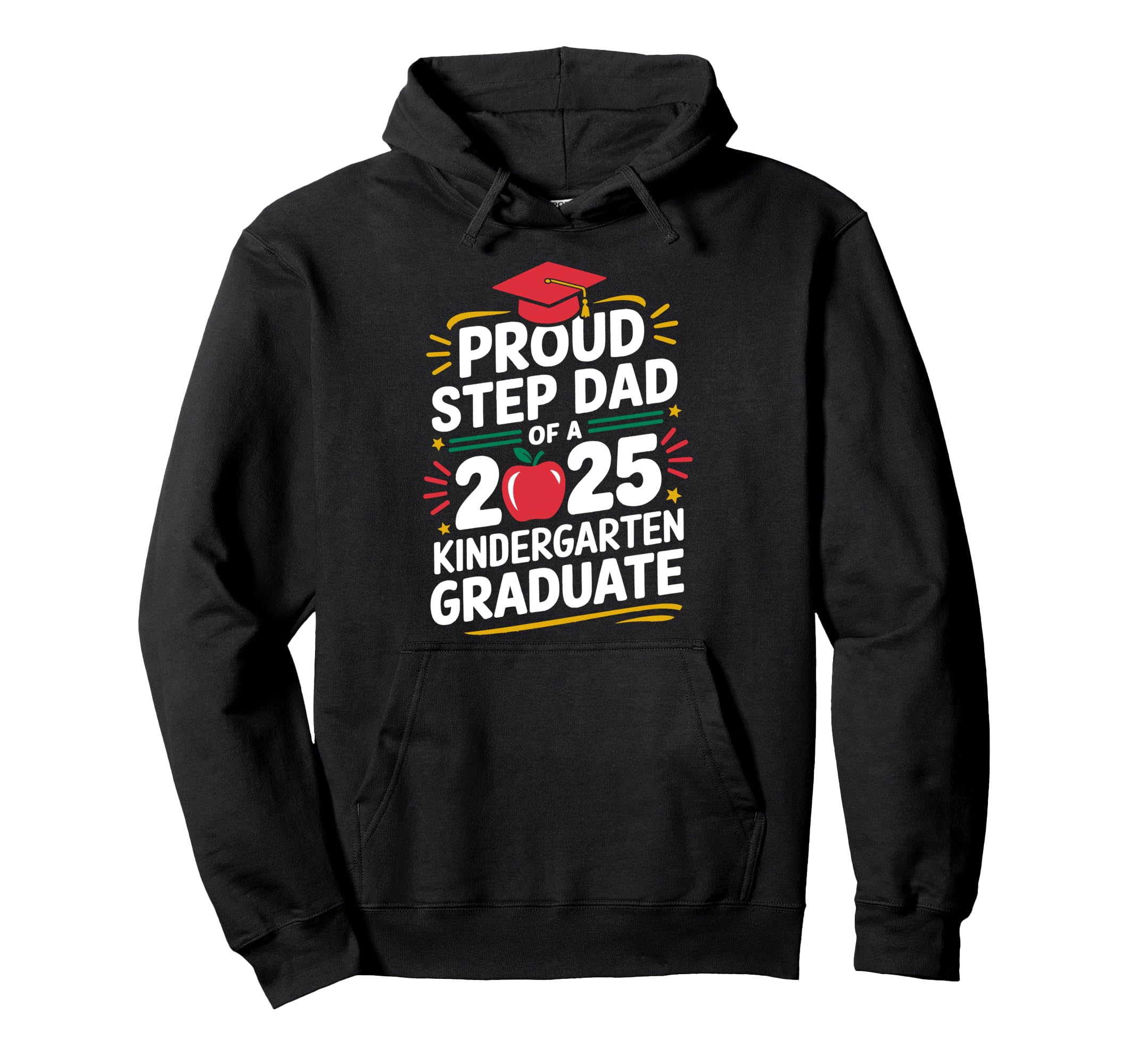 Proud Step Dad 2025 Kindergarten Hoodie - Unique Graphic Men Women - T-Shirt, Sweatshirt, Hoodie