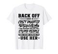 Back Off I Have Crazy Daughter Im Not T-Shirt - Custom Art Print Men Women - T-Shirt, Sweatshirt, Hoodie