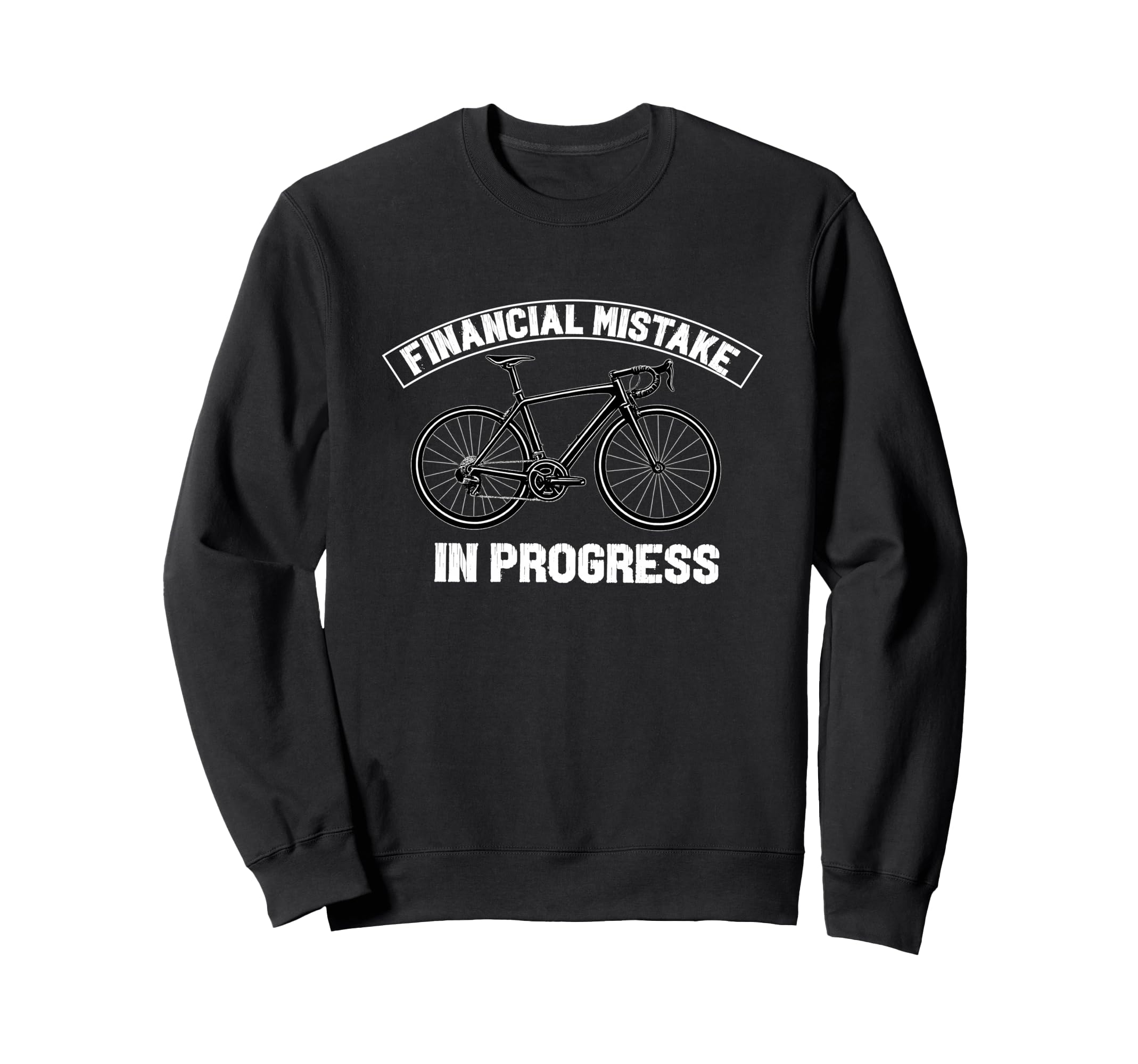 Financial Mistake Progress Bicycle Sweatshirt - Streetwear Style Unisex - T-Shirt, Sweatshirt, Hoodie