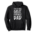 Great Pyrenees Stay Home Funny Dog Dad Hoodie - Novelty Apparel for Adults - T-Shirt, Sweatshirt, Hoodie