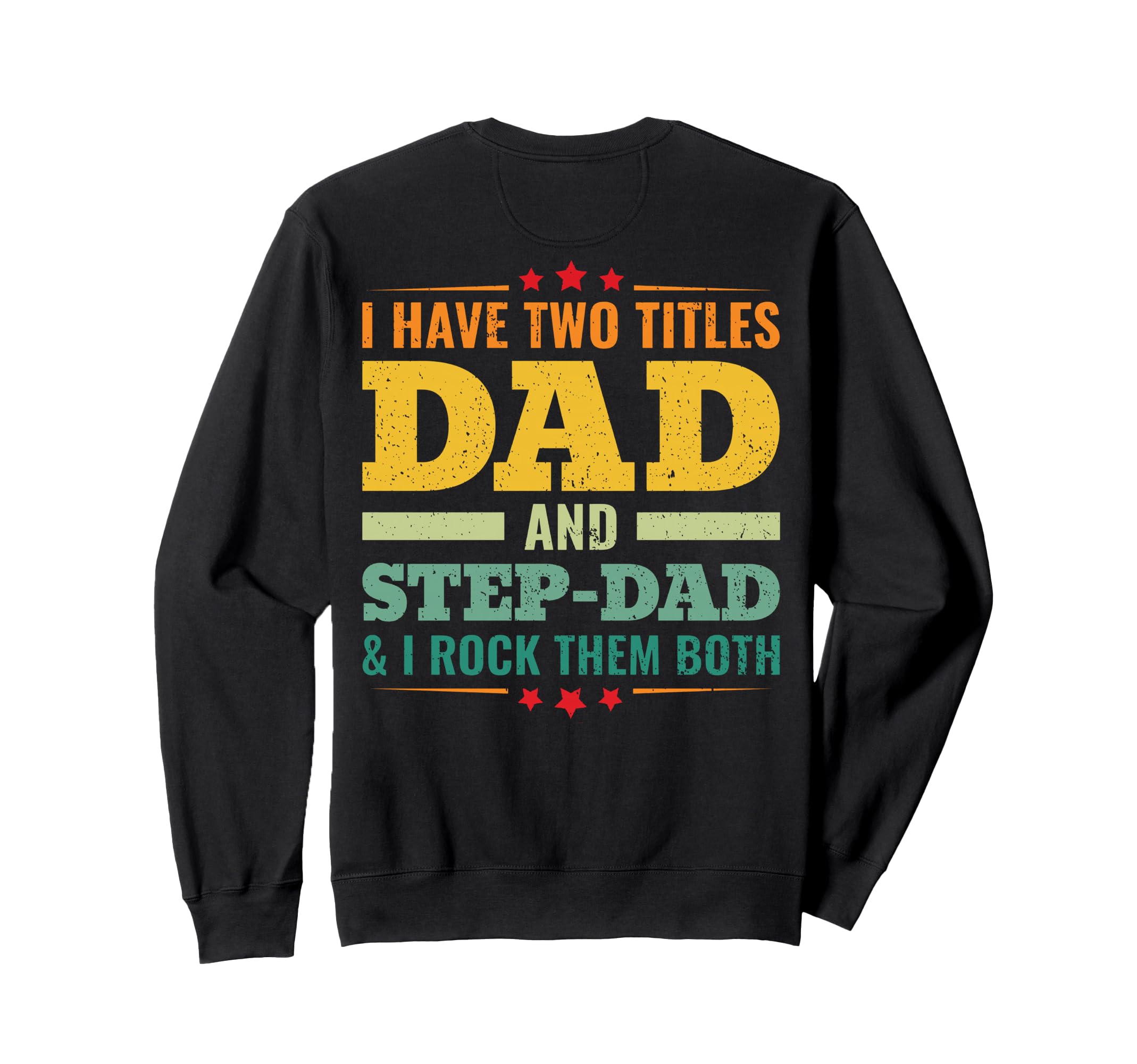 Back I Have Two Titles Dad And Step Sweatshirt - Minimalist Print Unisex - T-Shirt, Sweatshirt, Hoodie