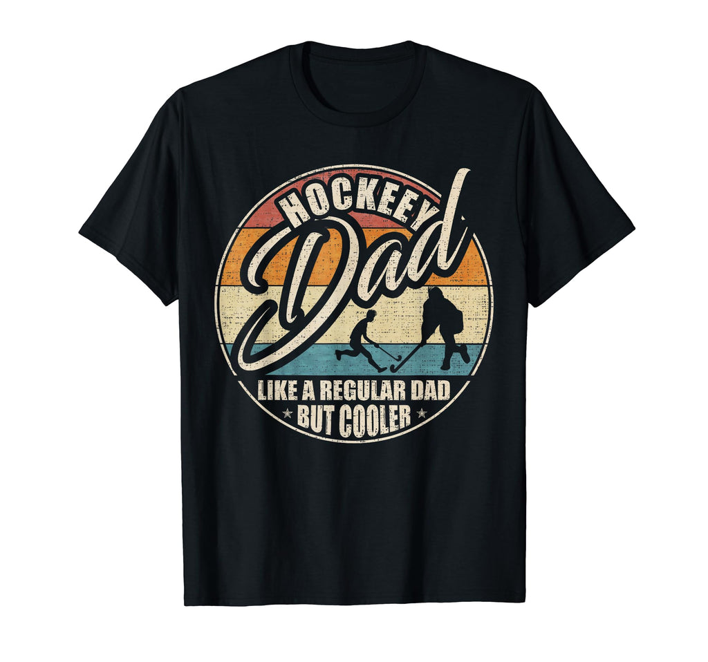 Hockey Dad Like Regular Dad But Cooler Funny T-Shirt - Graphic Print Unisex - T-Shirt, Sweatshirt, Hoodie