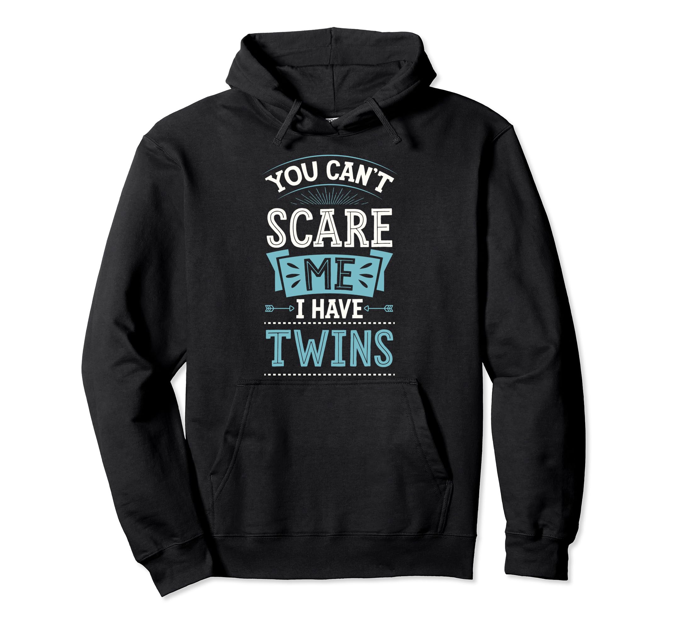 You Cant Scare Me I Have Twins Funny Hoodie - Minimalist Print Men Women - T-Shirt, Sweatshirt, Hoodie