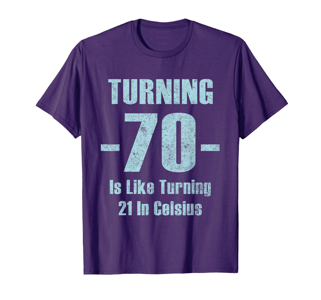 Turning 70 Is Like 21 Celsius Funny T-Shirt - Trendy Graphic for Adults - T-Shirt, Sweatshirt, Hoodie