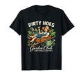 Dirty Hoes Garden Club Plant Lover T-Shirt - Aesthetic Graphic Men Women - T-Shirt, Sweatshirt, Hoodie