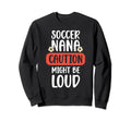 Soccer Nana Might Be Loud Nana Sweatshirt - Graphic Print for Adults - T-Shirt, Sweatshirt, Hoodie