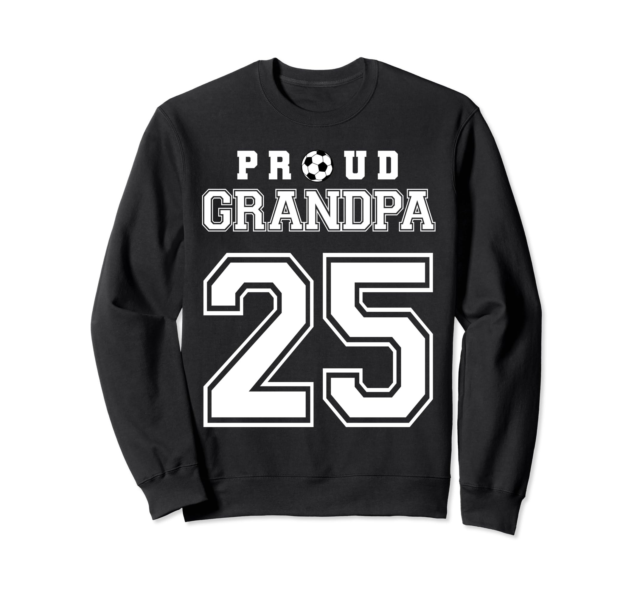 Number 25 Custom Proud Soccer Sweatshirt - Novelty Apparel for Adults - T-Shirt, Sweatshirt, Hoodie