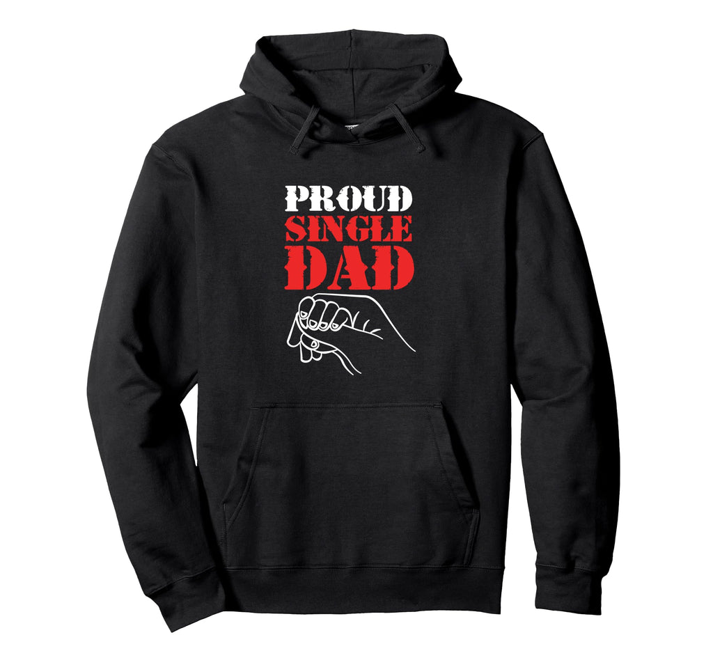Single Dad Hands Proud Single Dad Hoodie - Unique Graphic Unisex - T-Shirt, Sweatshirt, Hoodie