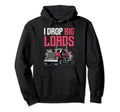 I Drop Big Loads Semi Truck Funny Truck Hoodie - Aesthetic Graphic Unisex - T-Shirt, Sweatshirt, Hoodie
