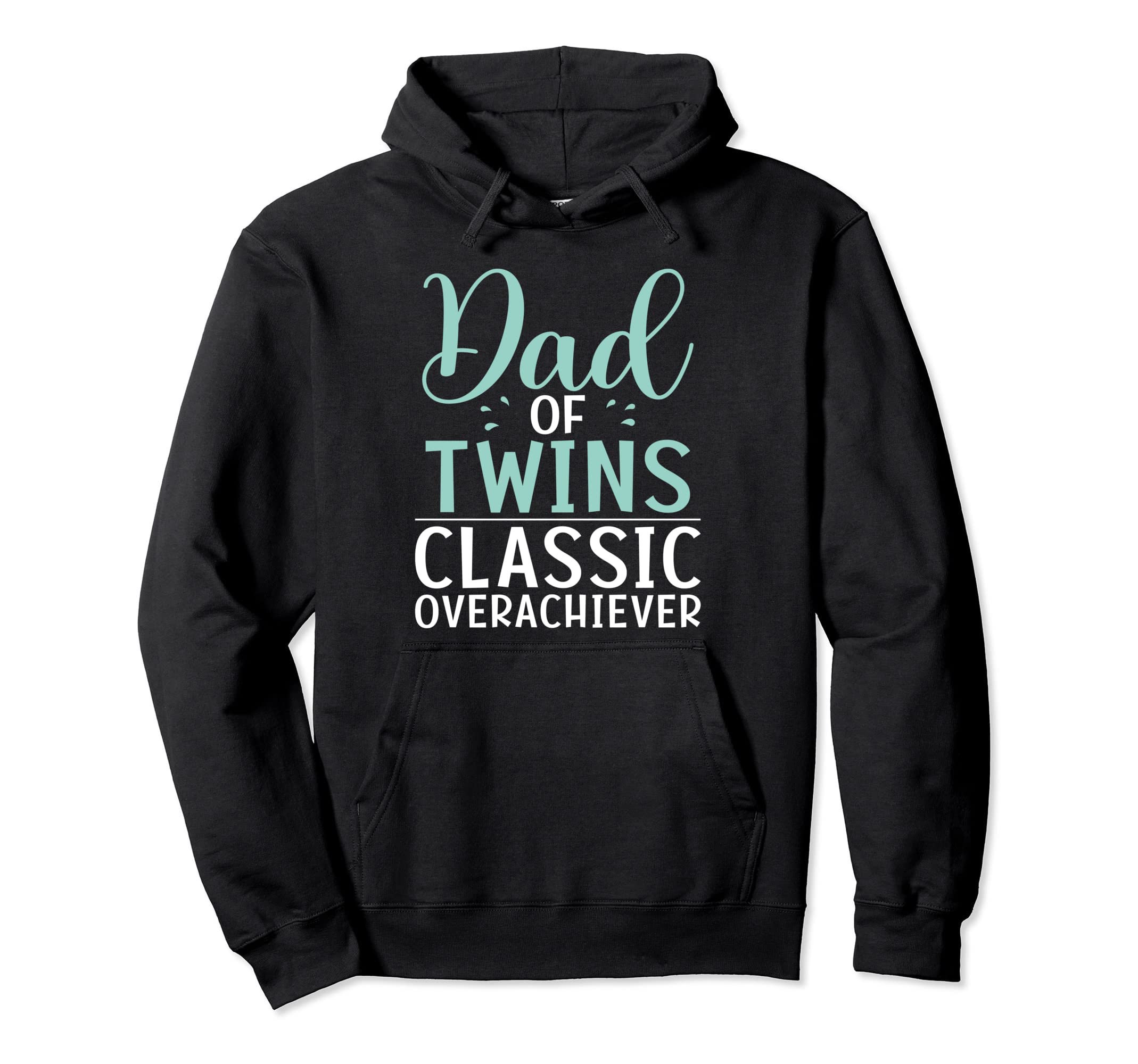 Dad Twins Overachiever Funny Twin Dad Hoodie - Fun Novelty Design Men Women - T-Shirt, Sweatshirt, Hoodie