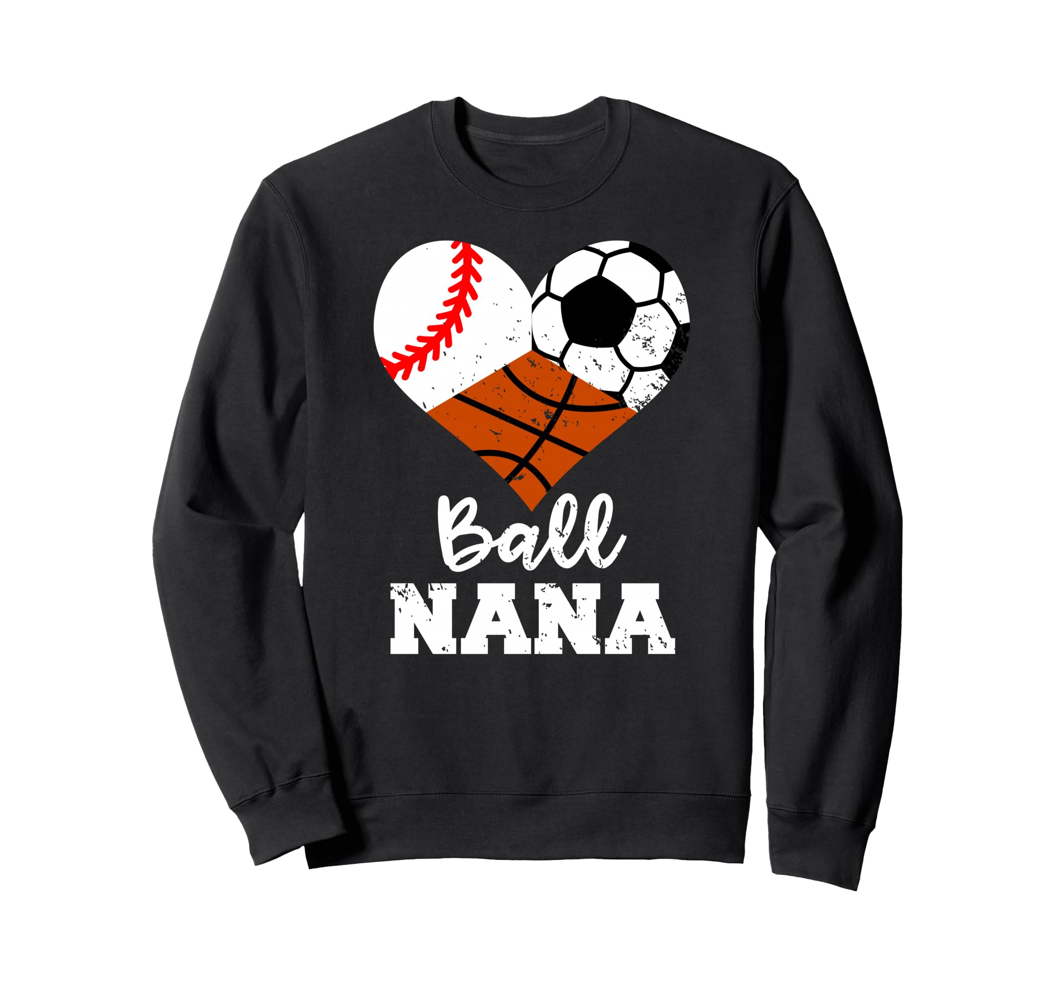 Ball Nana Funny Baseball Soccer Sweatshirt - Novelty Apparel Men Women - T-Shirt, Sweatshirt, Hoodie