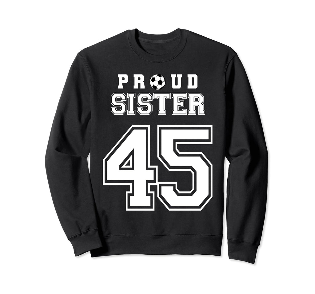 Number 45 Custom Proud Soccer Sweatshirt - Fun Novelty Design Unisex - T-Shirt, Sweatshirt, Hoodie