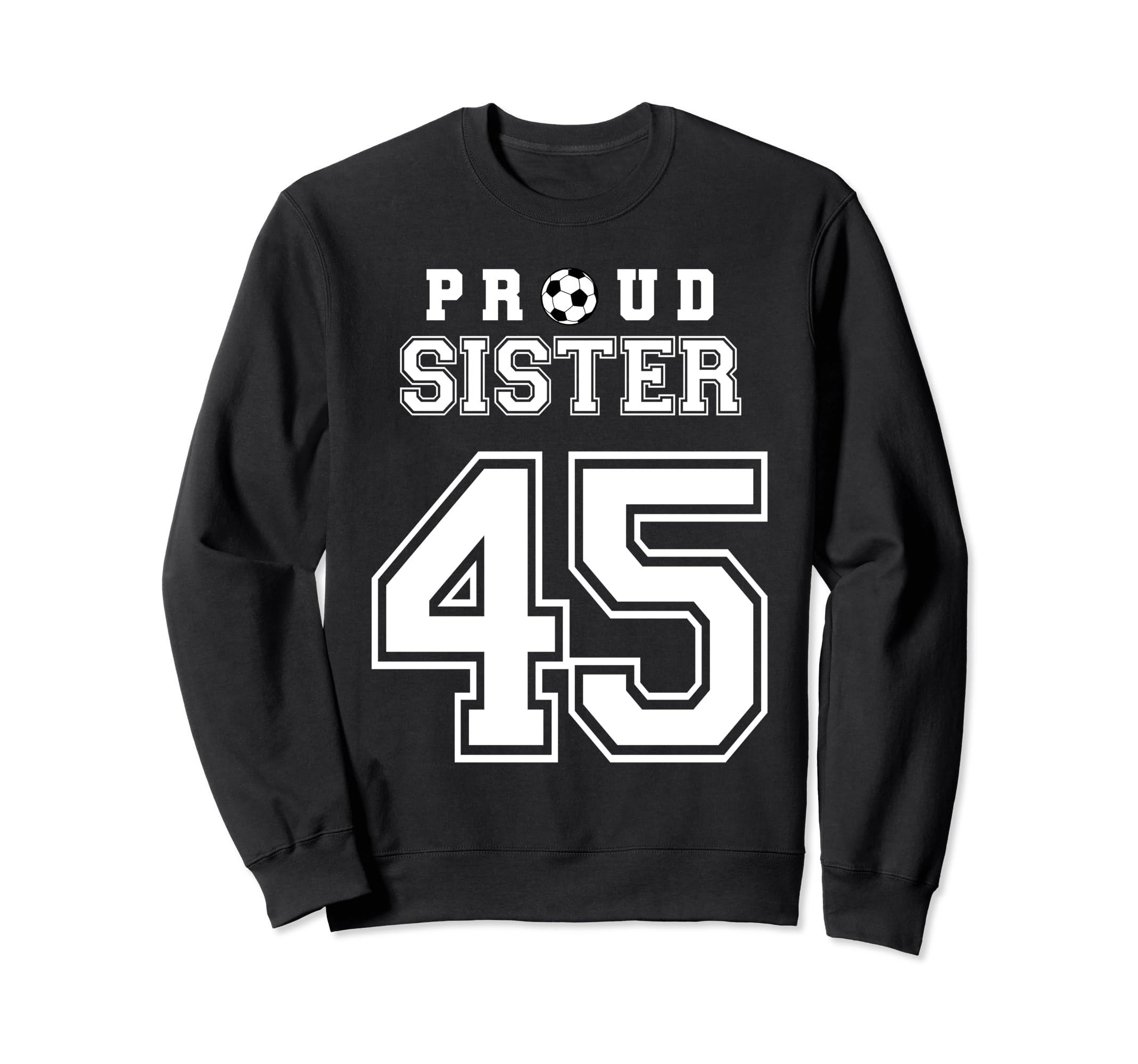 Number 45 Custom Proud Soccer Sweatshirt - Fun Novelty Design Unisex - T-Shirt, Sweatshirt, Hoodie