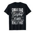 Single Dad Knows Everything Funny T-Shirt - Unique Graphic Men Women - T-Shirt, Sweatshirt, Hoodie