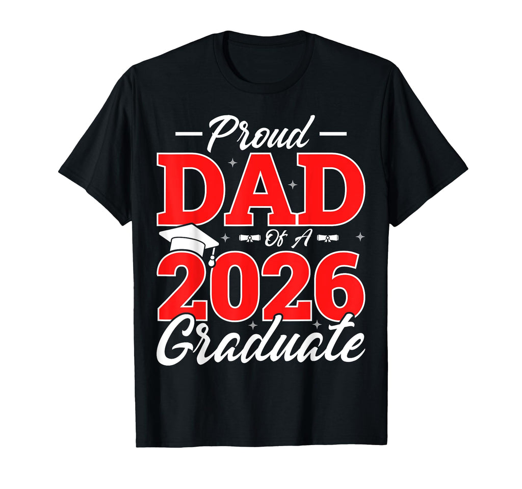 Proud Dad 2026 Graduate Senior Father T-Shirt - Graphic Print Unisex - T-Shirt, Sweatshirt, Hoodie