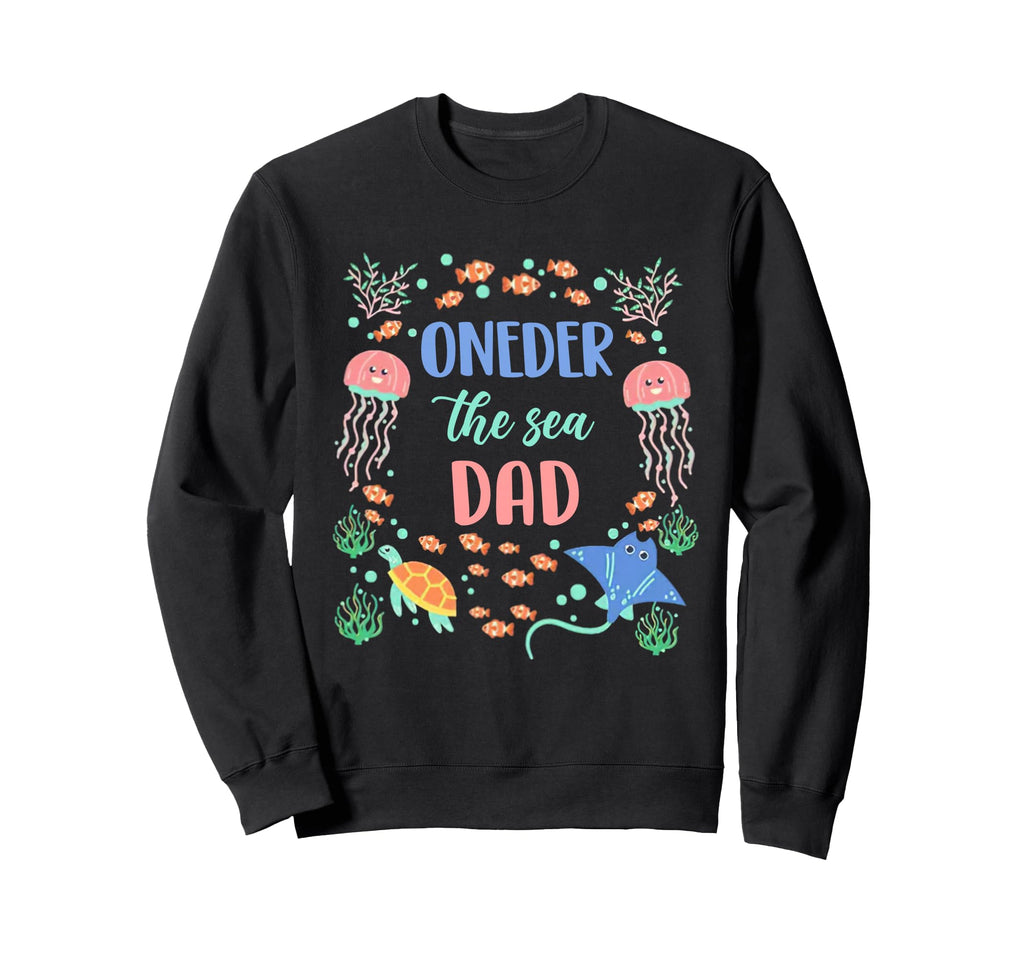 Oneder Sea Dad 1St Birthday Party Sweatshirt - Trendy Graphic Men Women - T-Shirt, Sweatshirt, Hoodie