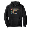 Weekends Coffee And Soccer Womens Soccer Hoodie - Novelty Apparel Unisex - T-Shirt, Sweatshirt, Hoodie