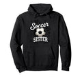 Soccer Sister Heart Football Family Hoodie - Streetwear Style Men Women - T-Shirt, Sweatshirt, Hoodie