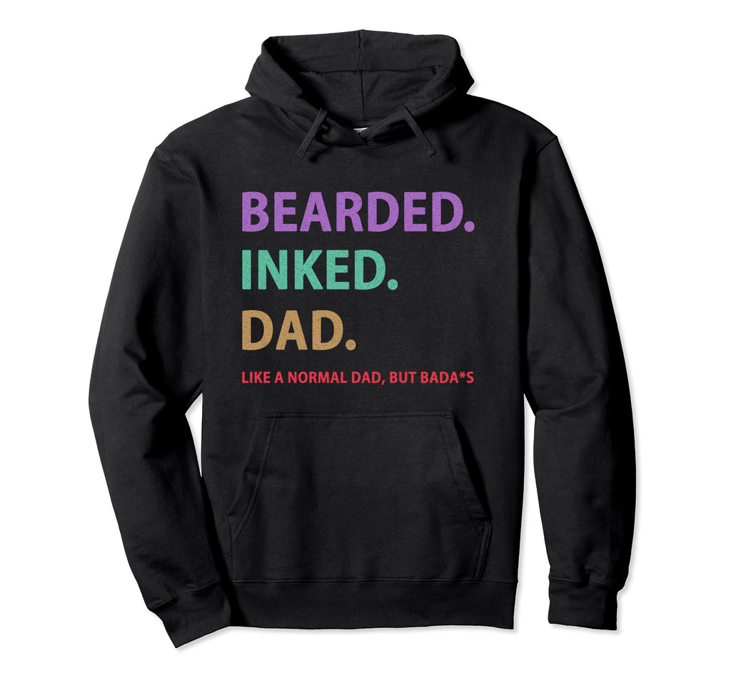 Bearded Inked Dad Normal Badas Funny Hoodie - Minimalist Print for Adults - T-Shirt, Sweatshirt, Hoodie