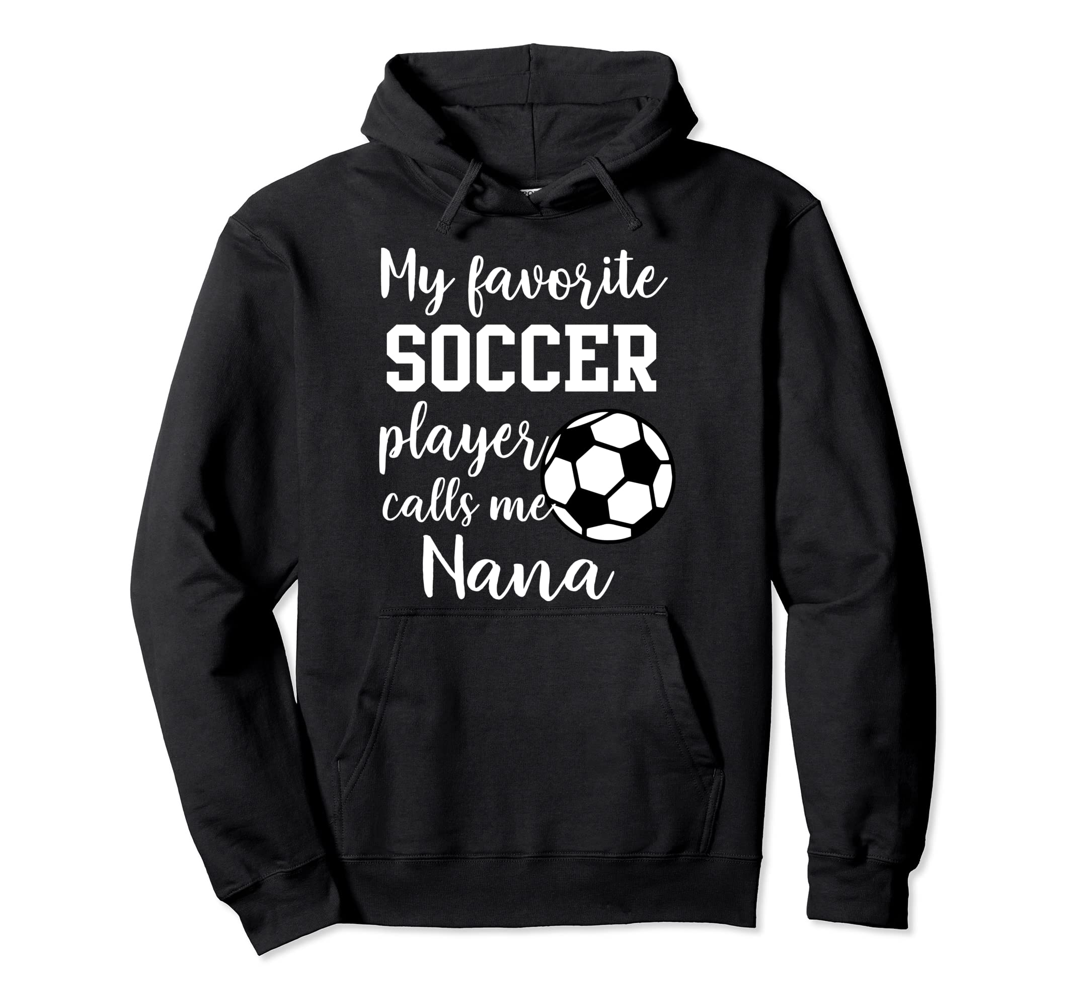 My Favorite Soccer Player Calls Me Nana Hoodie - Minimalist Print Unisex - T-Shirt, Sweatshirt, Hoodie