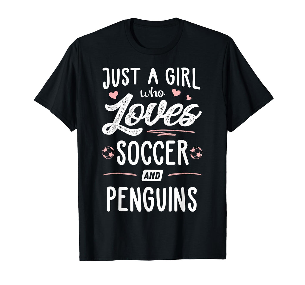 Just Who Loves Soccer And Penguins Gift T-Shirt - Graphic Print Men Women - T-Shirt, Sweatshirt, Hoodie