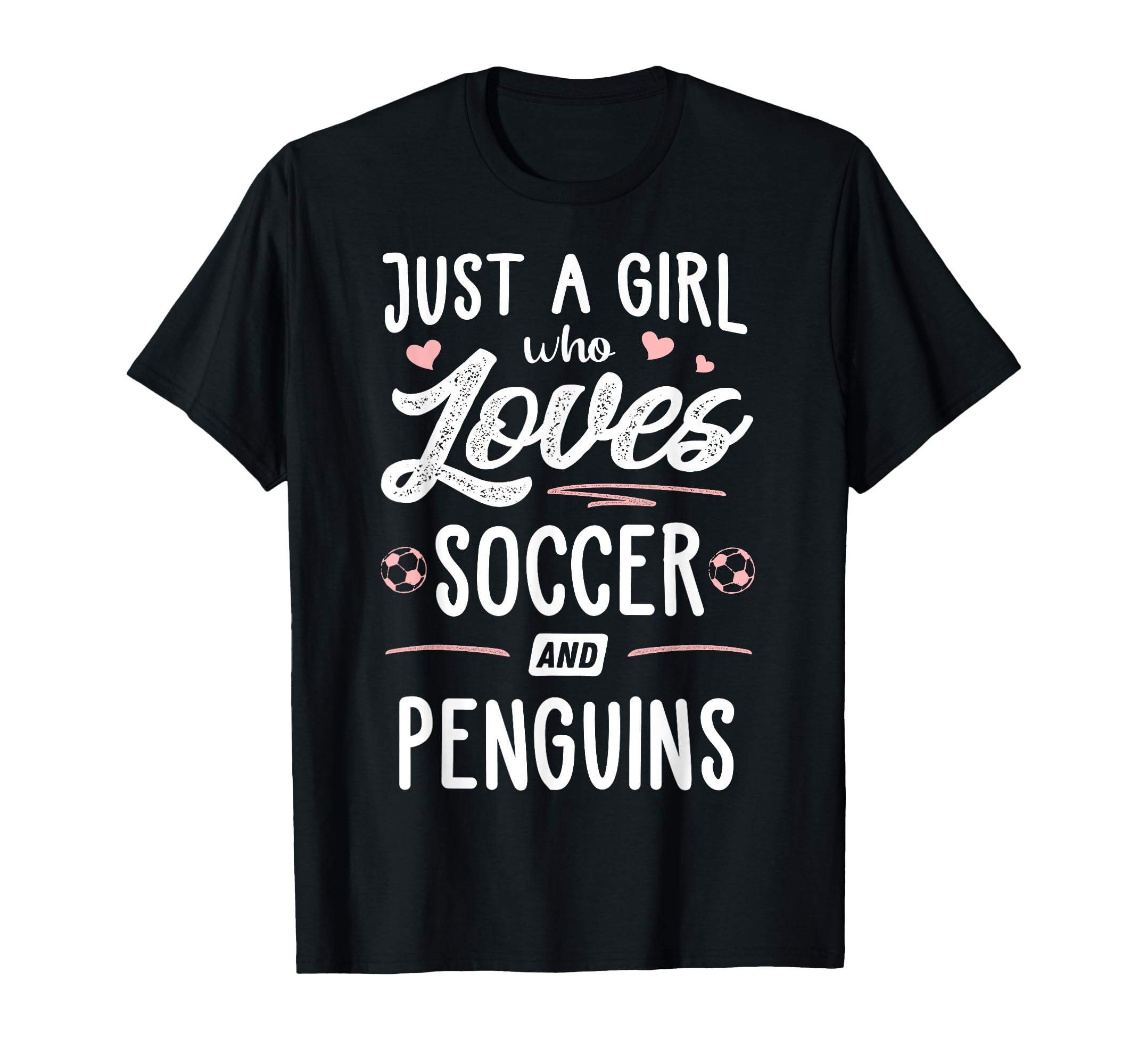Just Who Loves Soccer And Penguins Gift T-Shirt - Graphic Print Men Women - T-Shirt, Sweatshirt, Hoodie