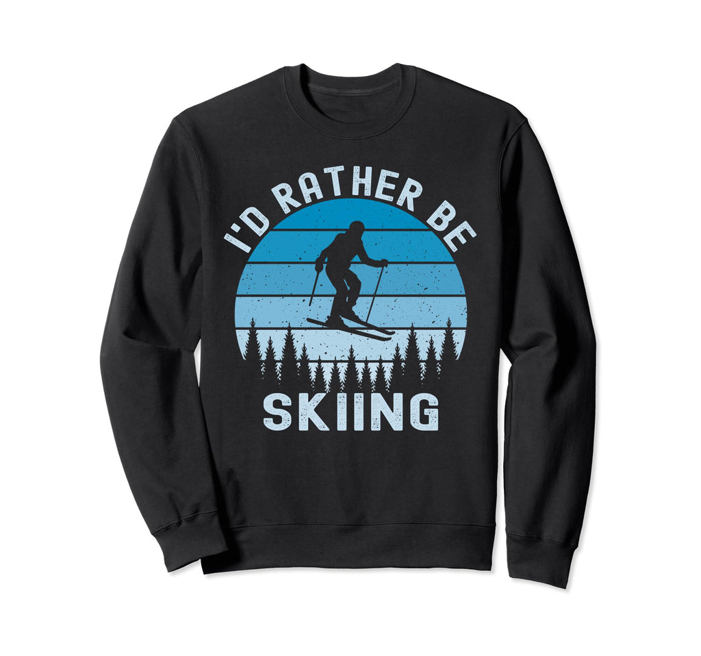 Id Rather Be Skiing Skier Ski Dad Sweatshirt - Casual Everyday Wear Unisex - T-Shirt, Sweatshirt, Hoodie