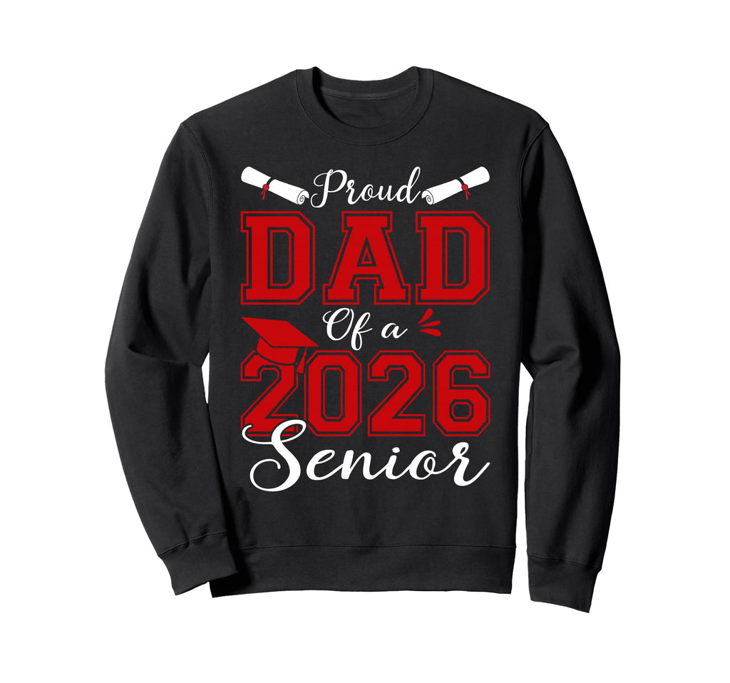 Dad Senior 2026 Proud Dad 2026 Sweatshirt - Novelty Apparel for Adults - T-Shirt, Sweatshirt, Hoodie
