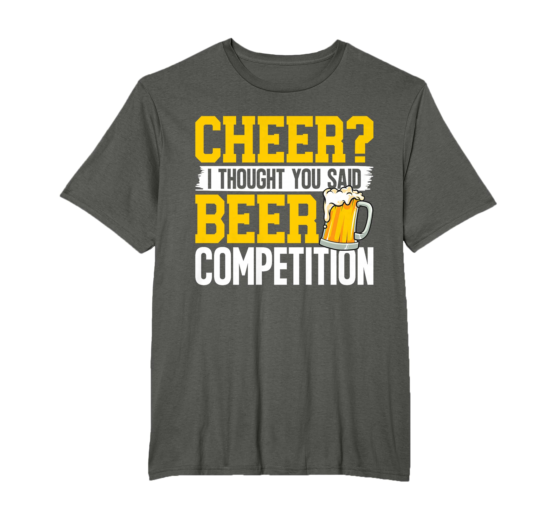 Cheer I Thought You Said Beer T-Shirt - Graphic Print Men Women - T-Shirt, Sweatshirt, Hoodie