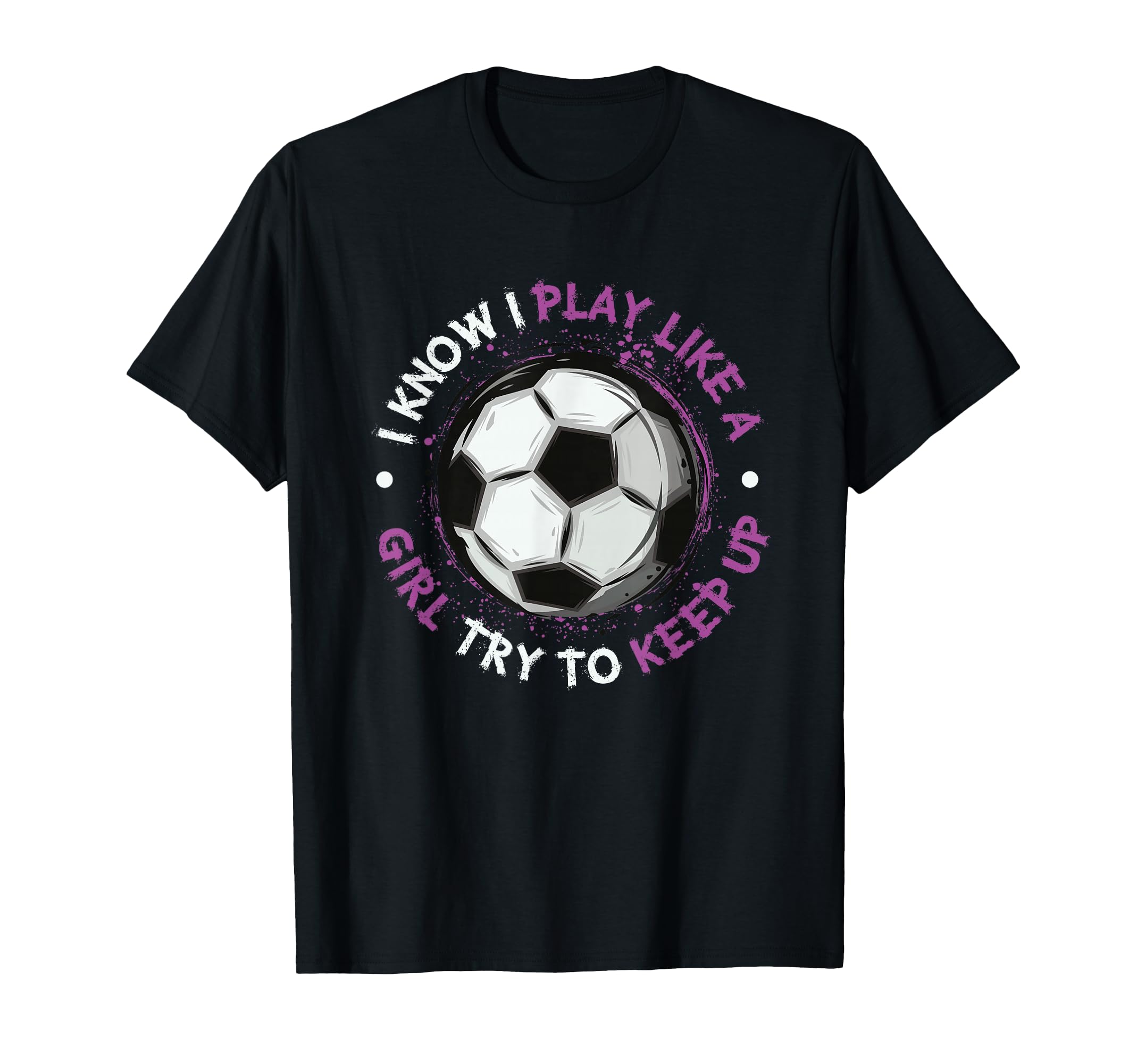 I Play Like Soccer Womens Soccer T-Shirt - Unique Graphic Men Women - T-Shirt, Sweatshirt, Hoodie