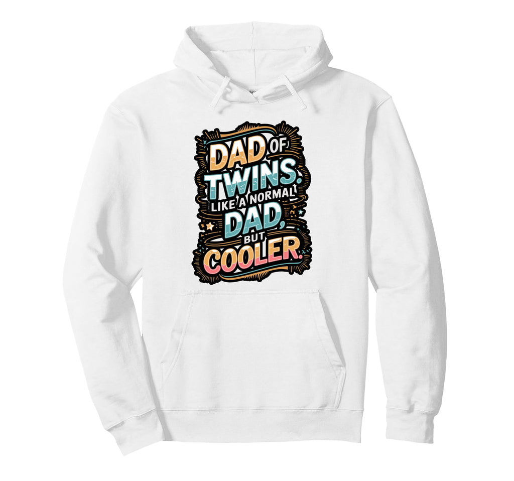 Dad Twins Like Normal Dad But Cooler Hoodie - Casual Everyday Wear Unisex - T-Shirt, Sweatshirt, Hoodie