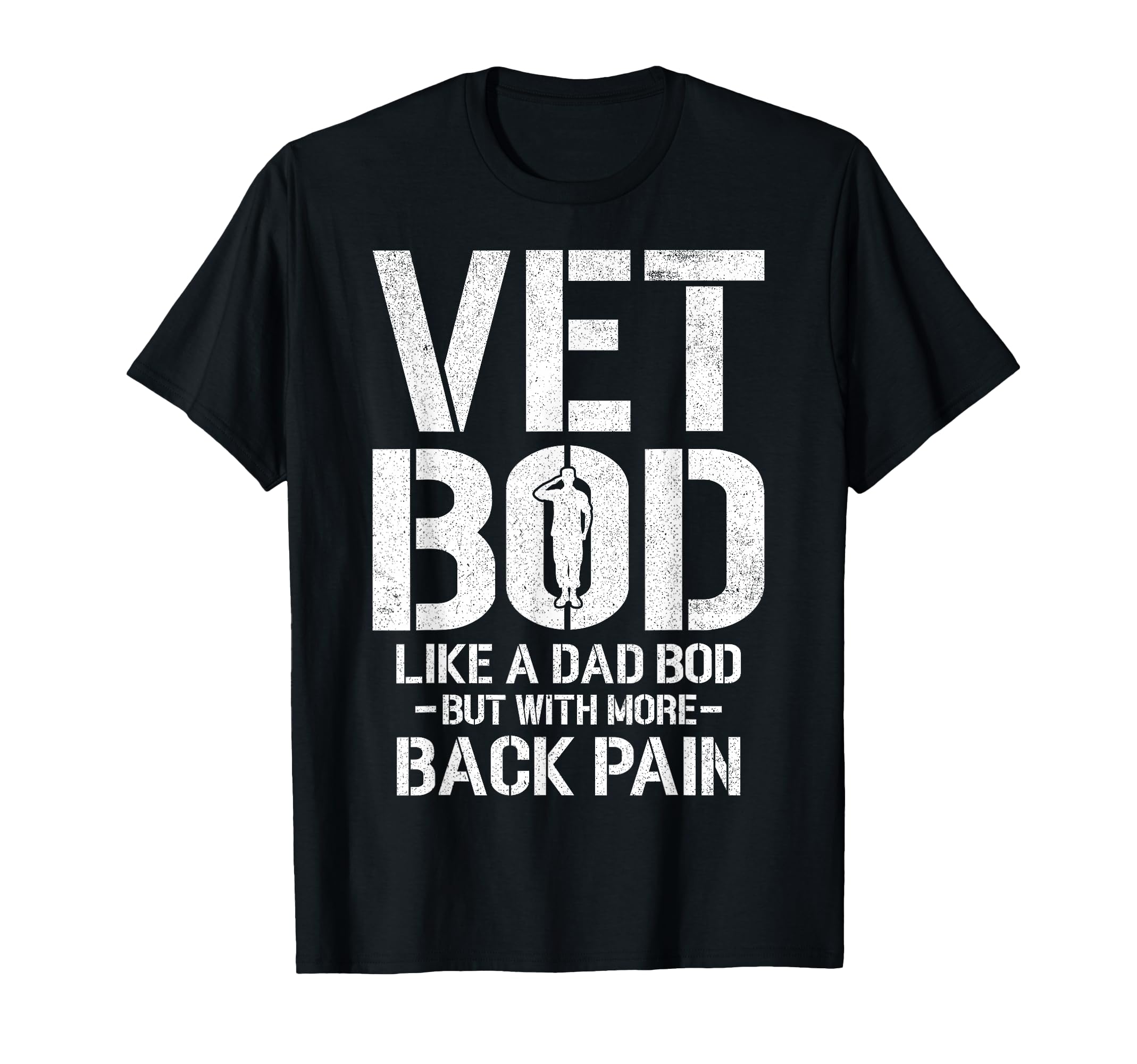 Funny Vet Bod Like Dad Bod But More T-Shirt - Fun Novelty Design Men Women - T-Shirt, Sweatshirt, Hoodie