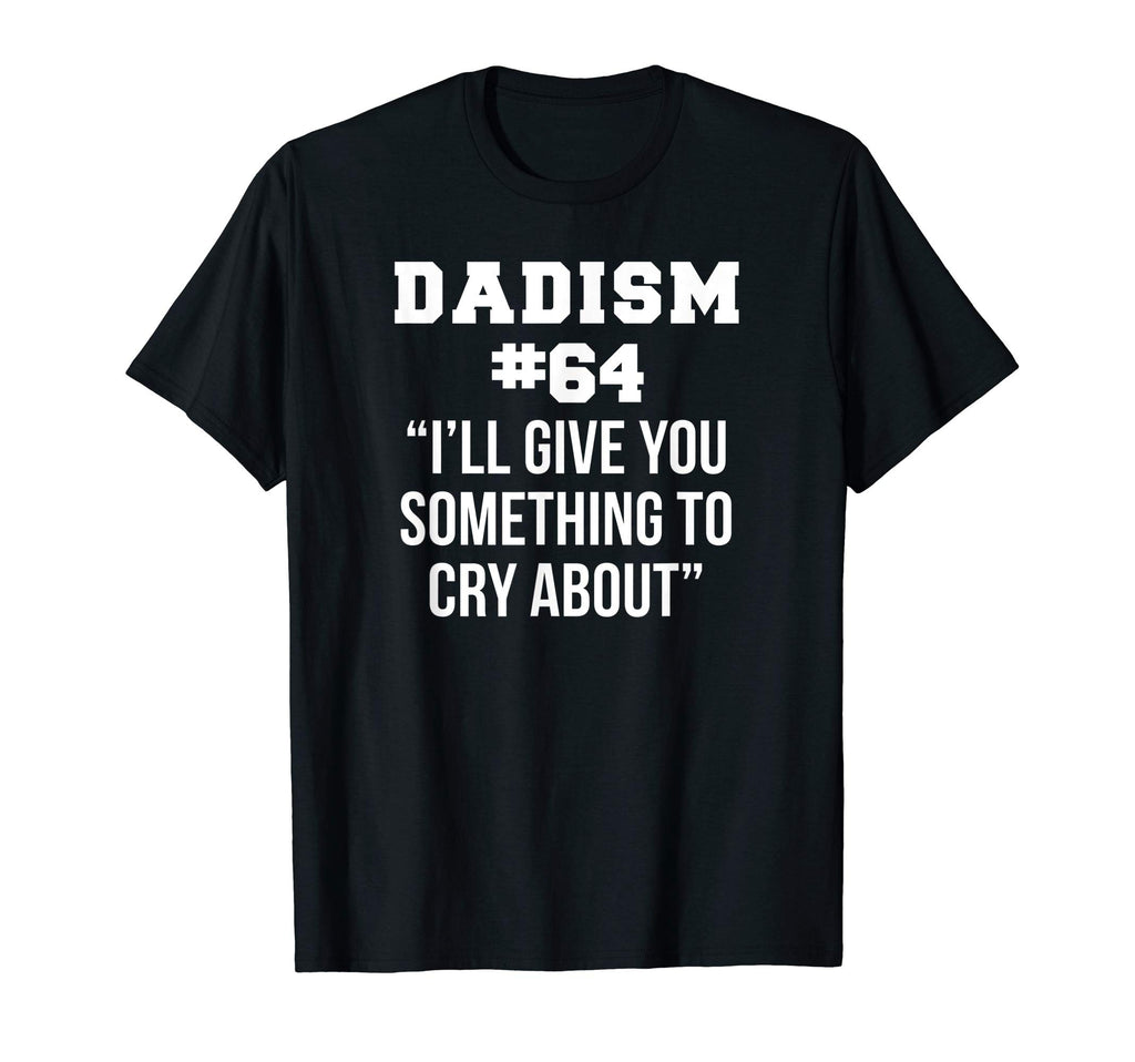 Mens Funny Fathers Day Dad Meme Joke T-Shirt - Novelty Apparel Unisex - T-Shirt, Sweatshirt, Hoodie
