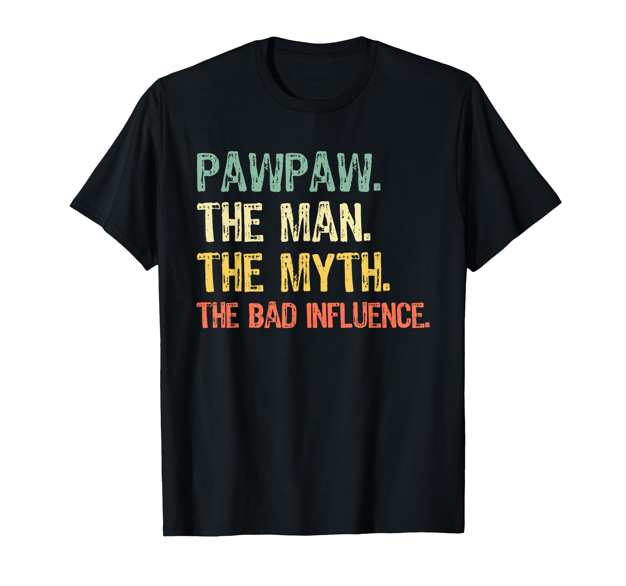 Pawpaw Myth Bad Influence Paw Paw Funny T-Shirt - Trendy Graphic Men Women - T-Shirt, Sweatshirt, Hoodie