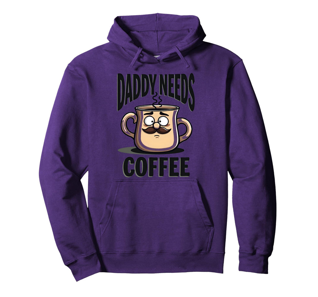 Daddy Needs Coffee Funny Dad Hoodie - Minimalist Print Unisex - T-Shirt, Sweatshirt, Hoodie