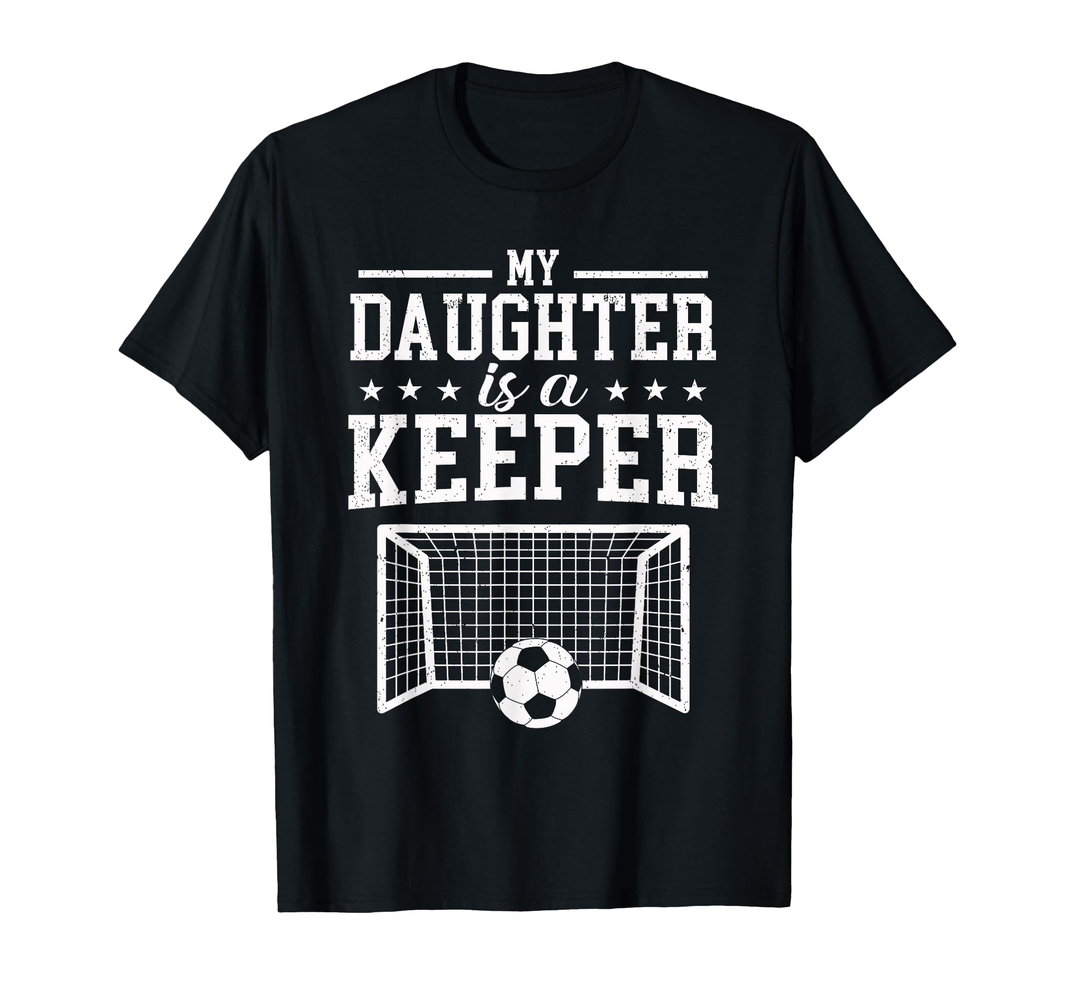My Daughter Is Keeper Soccer Dad T-Shirt - Casual Everyday Wear for Adults - T-Shirt, Sweatshirt, Hoodie