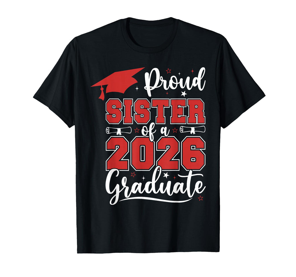 Proud Sister 2026 Senior Class 2026 T-Shirt - Streetwear Style Men Women - T-Shirt, Sweatshirt, Hoodie
