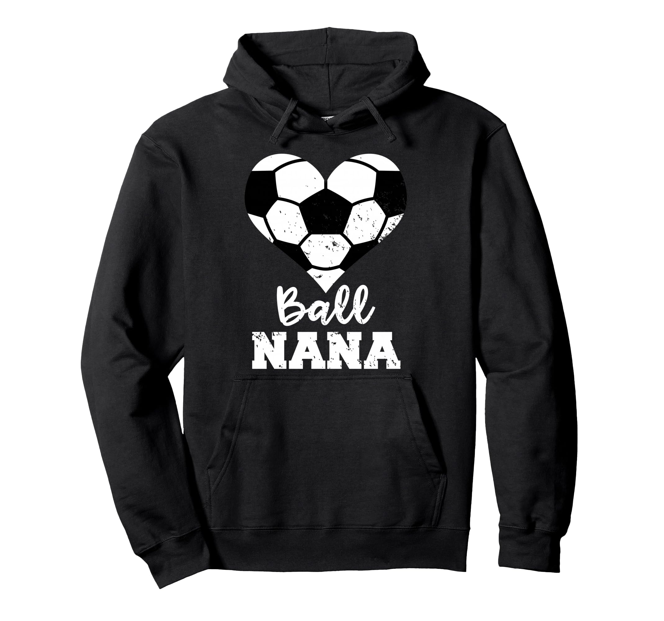 Ball Nana Funny Soccer Nana Hoodie - Casual Everyday Wear Men Women - T-Shirt, Sweatshirt, Hoodie