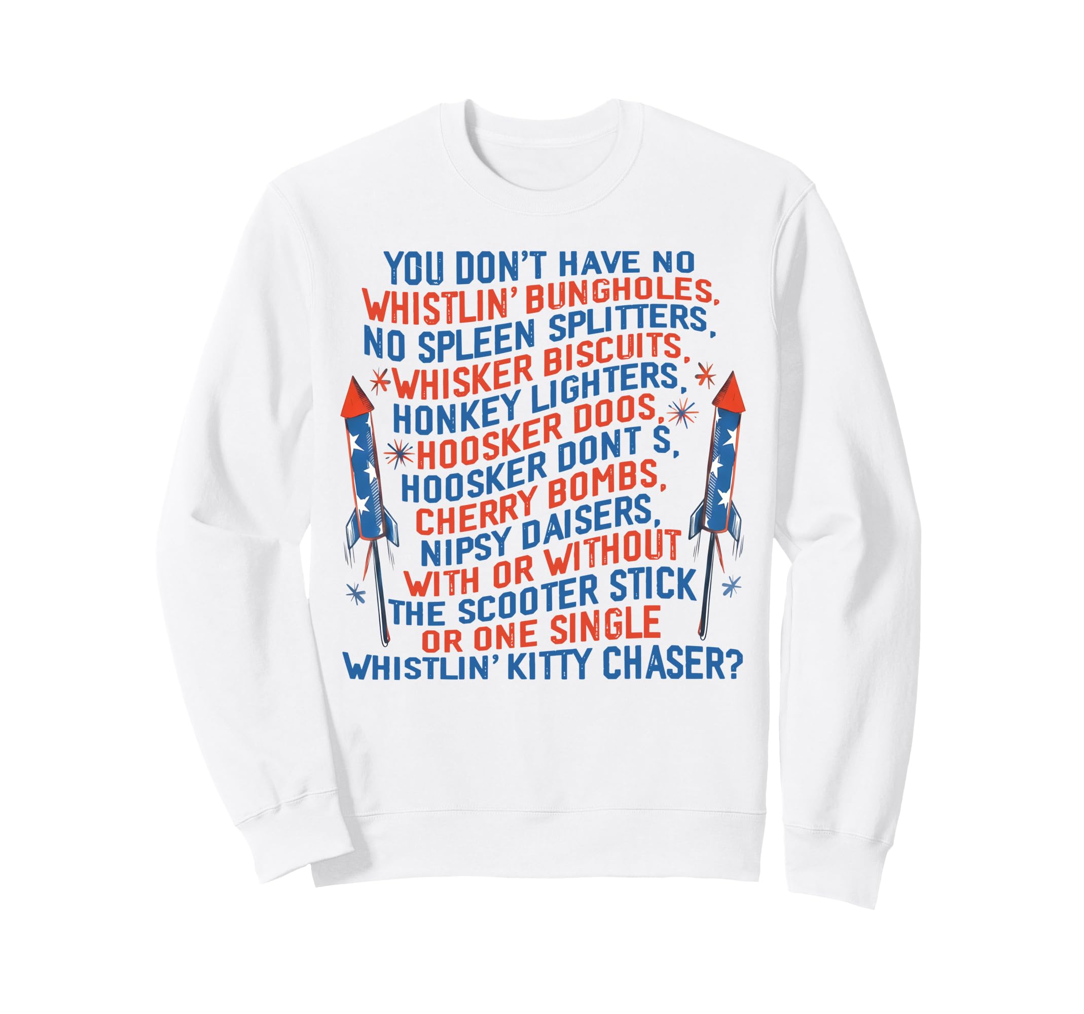 You Dont Have No Whistlin Bungholes Sweatshirt - Trendy Graphic for Adults - T-Shirt, Sweatshirt, Hoodie