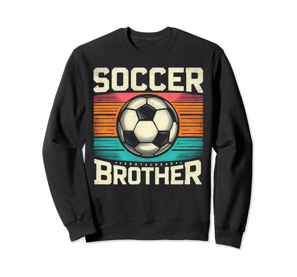 Soccer Brother Family Matching Sweatshirt - Streetwear Style Men Women - T-Shirt, Sweatshirt, Hoodie