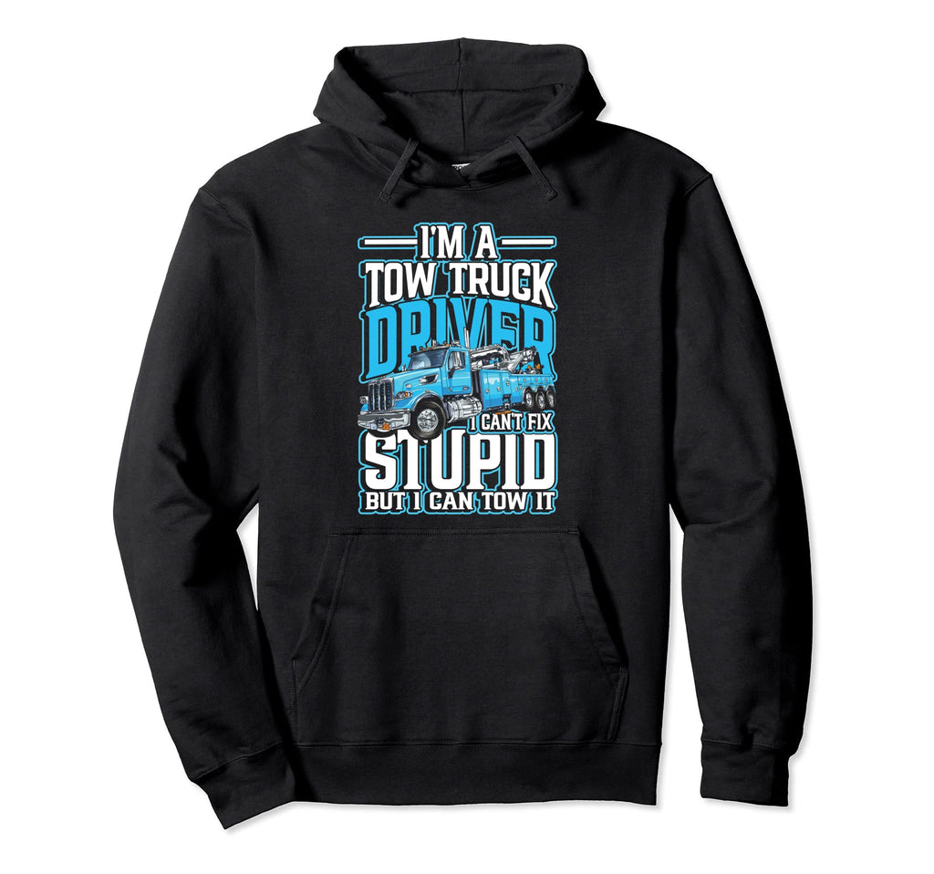 Im Tow Truck Driver Trucker Or Trucker Dad Hoodie - Novelty Apparel Unisex - T-Shirt, Sweatshirt, Hoodie