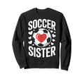 Soccer Sister Heart Soccer Sweatshirt - Aesthetic Graphic Men Women - T-Shirt, Sweatshirt, Hoodie