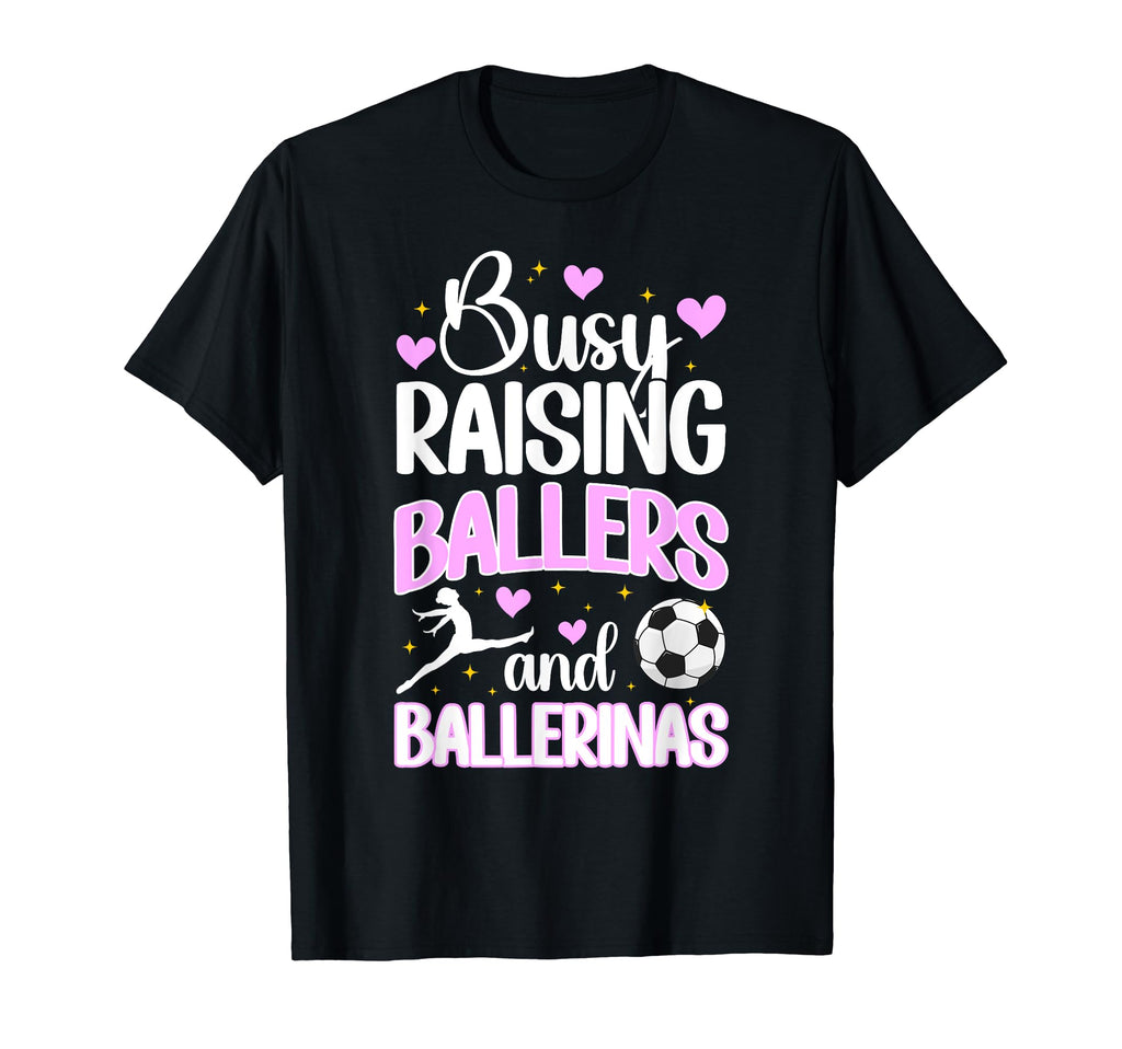 Raising Ballers And Ballerinas Soccer And T-Shirt - Unique Graphic Unisex - T-Shirt, Sweatshirt, Hoodie