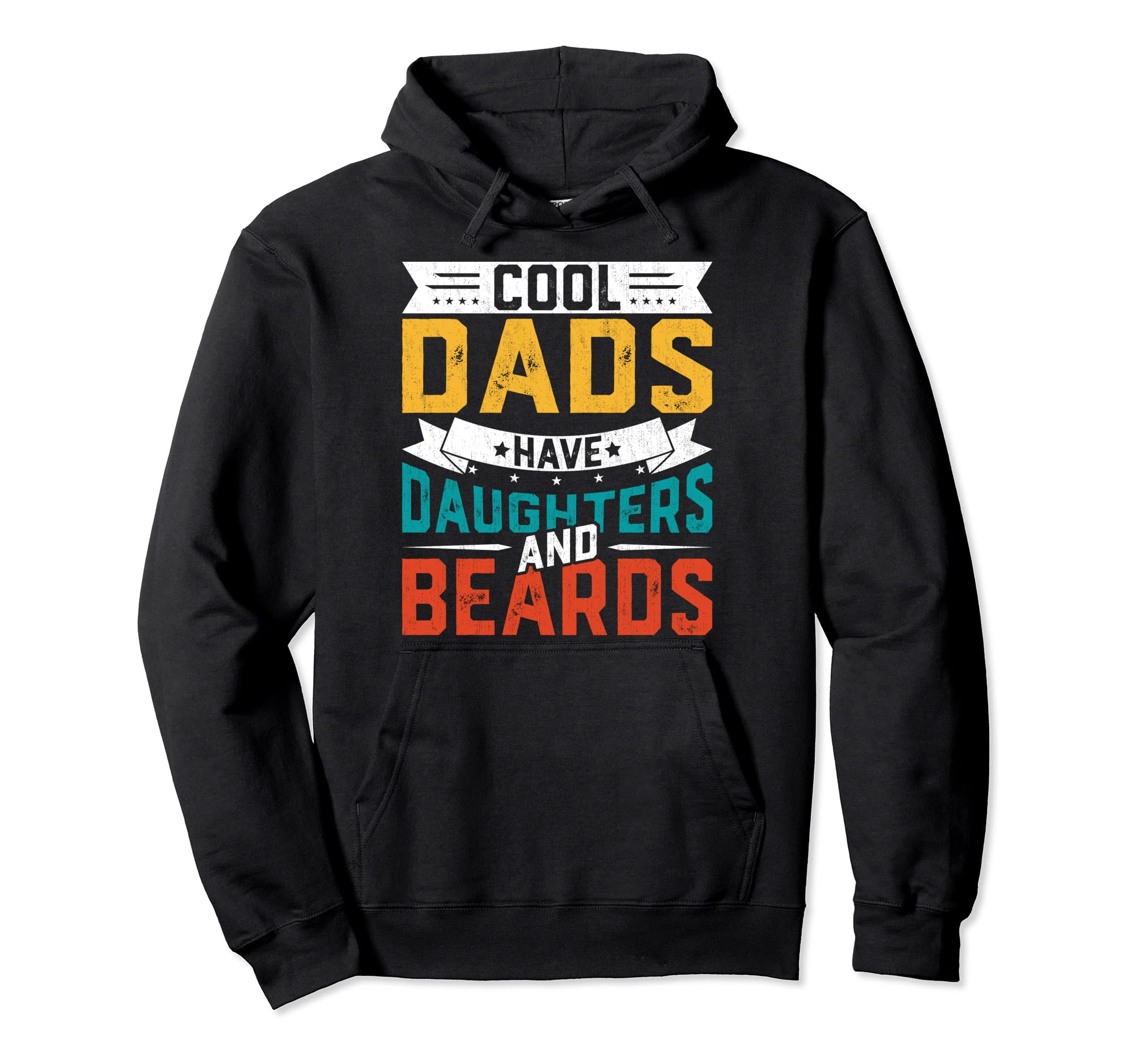 Dads Have Daughters And Beards Hoodie - Novelty Apparel Men Women - T-Shirt, Sweatshirt, Hoodie